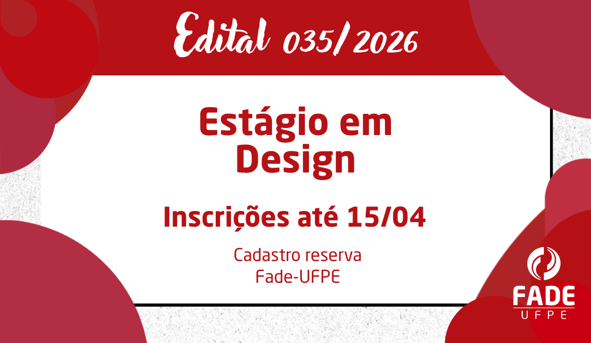 Estágio em Design | Cadastro Reserva | Edital 035/2026 | Fade-UFPE