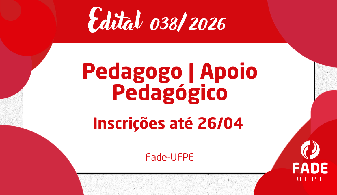 Pedagogo | Apoio Pedagógico | Edital 038/2026 | Fade-UFPE