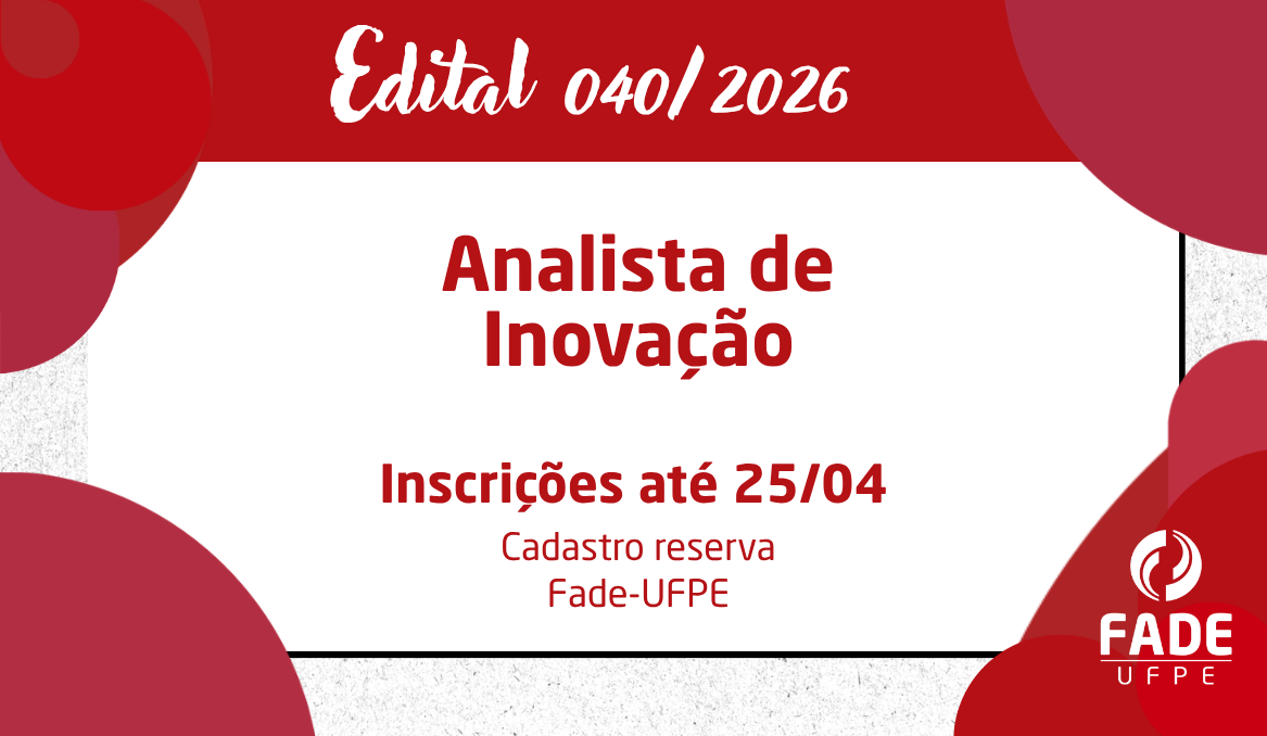 Analista de Inovação | Cadastro Reserva | Edital 040/2026 | Fade-UFPE