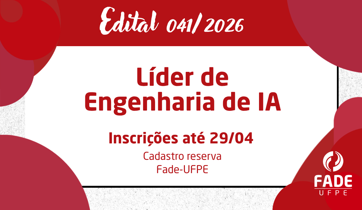 Líder de Engenharia de IA | Cadastro Reserva | Edital 041/2026 | Fade-UFPE