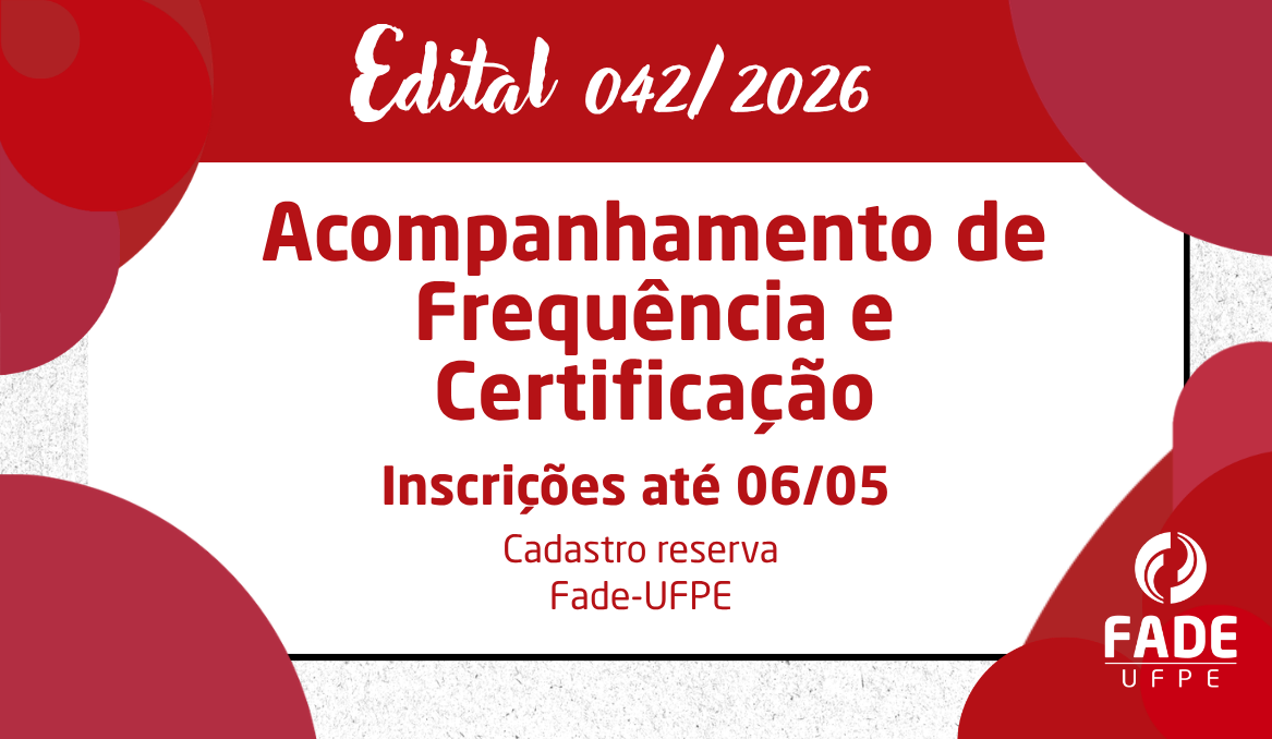 Acompanhamento de Frequência e Certificação | Cadastro de Reserva de Estágio | Edital 042/2026 | Fade-UFPE