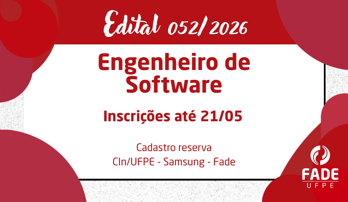 Engenheiro de Software | Cadastro Reserva | Edital 052/2026 | CIn/UFPE – Samsung – Fade