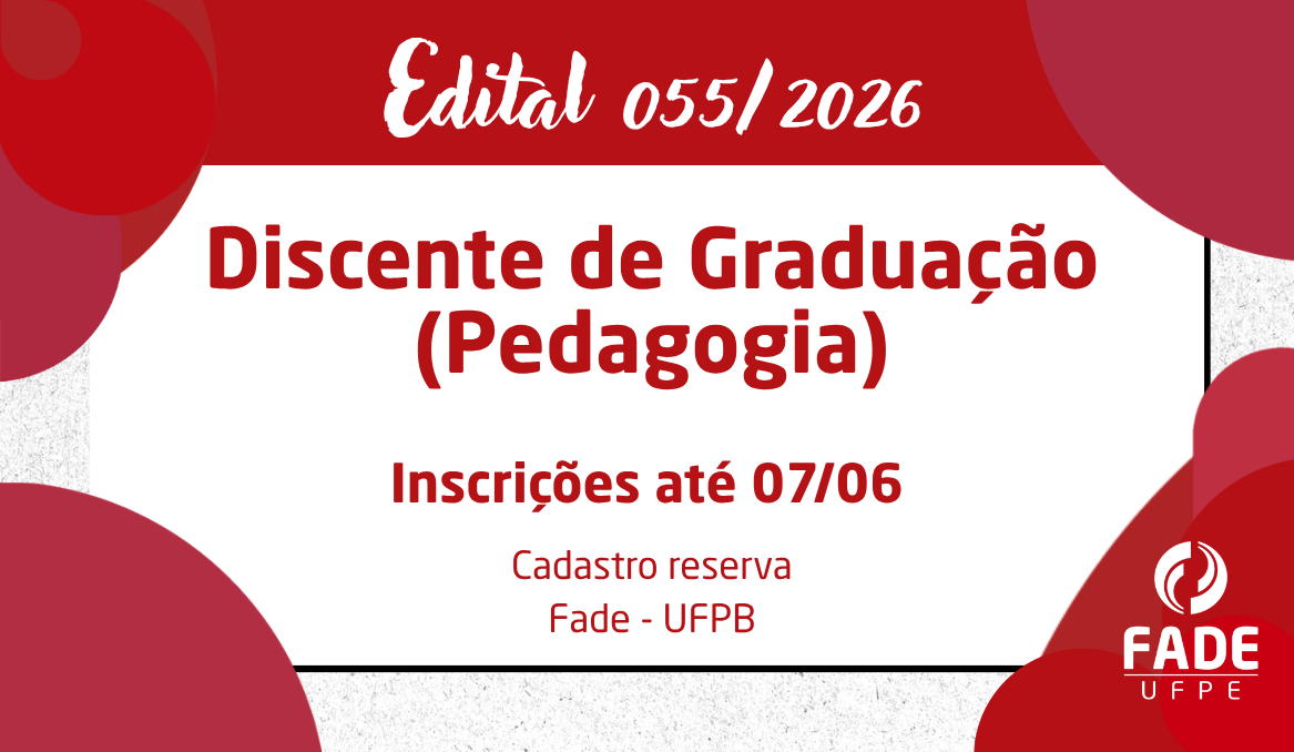 Discente de Graduação (Pedagogia) | Edital 055/2026 | Fade – UFPB