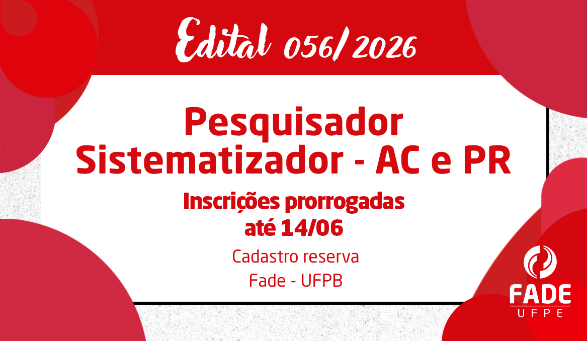 Pesquisador Sistematizador – AC e PR| Cadastro Reserva | Edital 056/2026 | Fade – UFPB