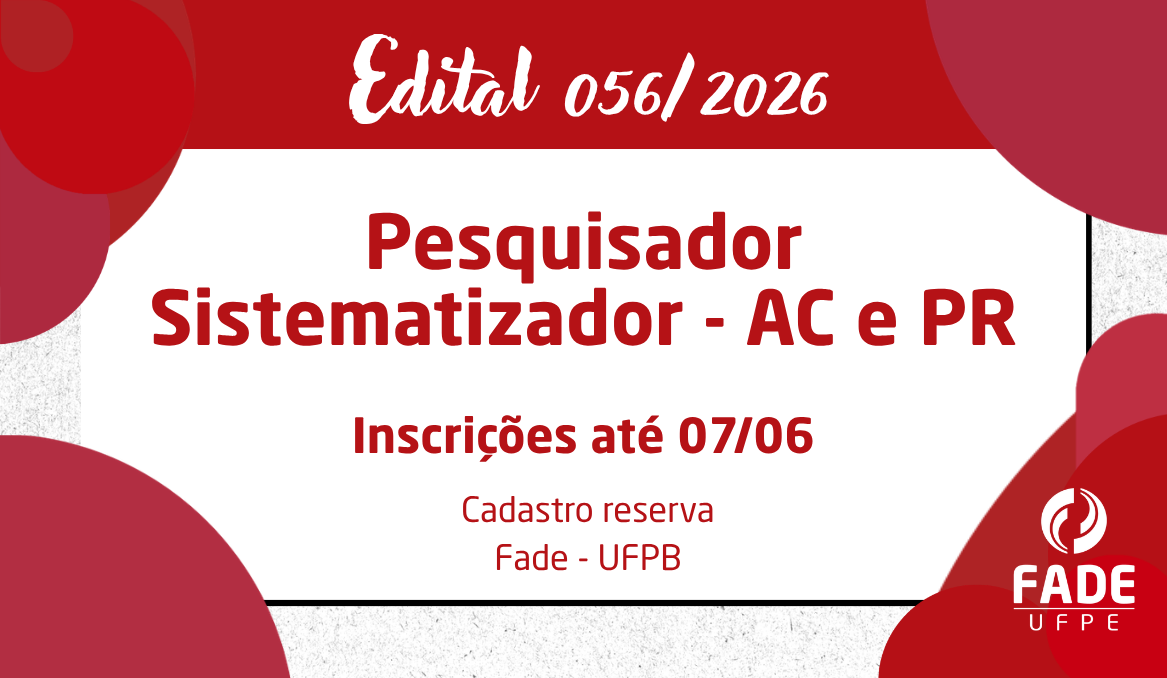 Pesquisador Sistematizador – AC e PR| Cadastro Reserva | Edital 056/2026 | Fade – UFPB