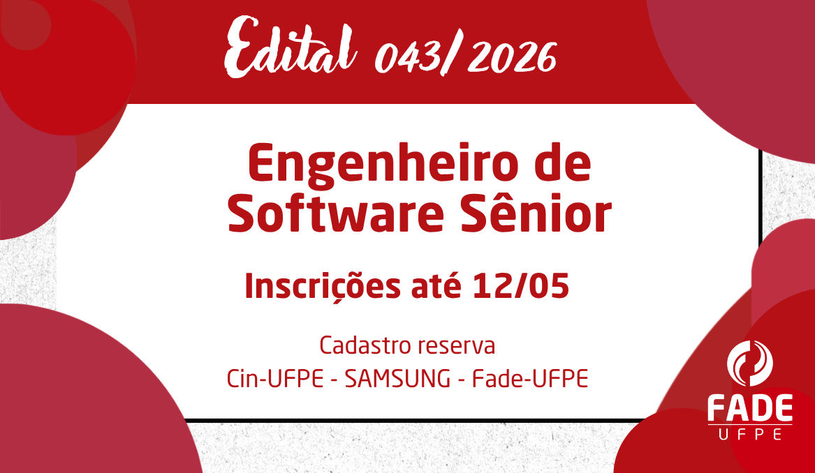 Engenheiro de Software Sênior | Cadastro Reserva | Edital 043/2026 | CIn/UFPE – Samsung – Fade