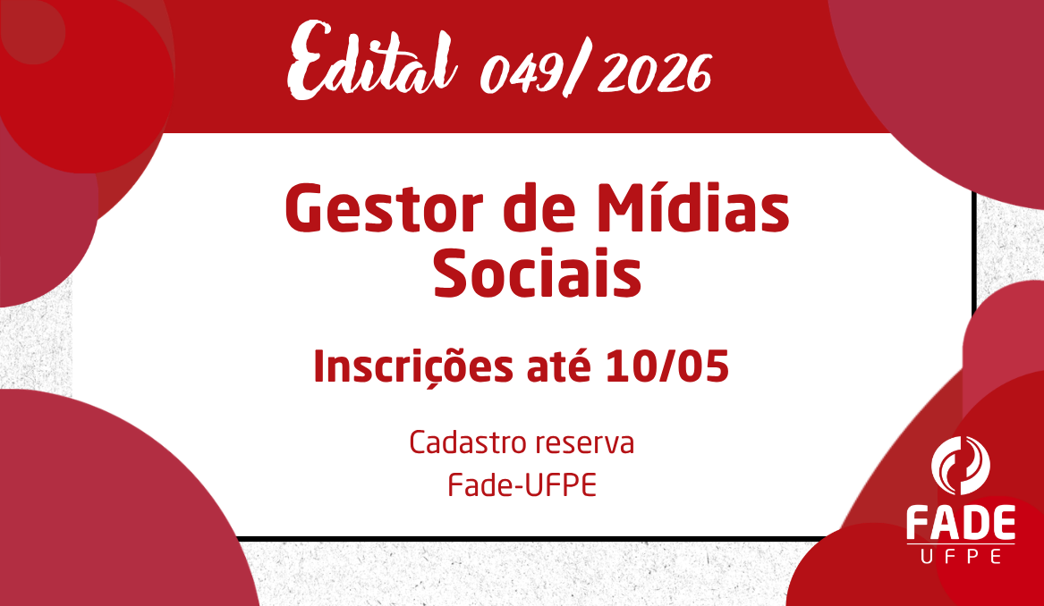 Gestor de Mídias Sociais | Cadastro Reserva | Edital 049/2026 | Fade-UFPE