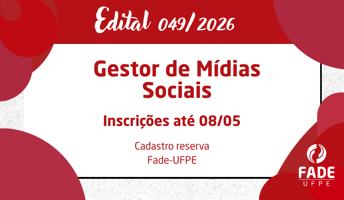 Gestor de Mídias Sociais | Cadastro Reserva | Edital 049/2026 | Fade-UFPE