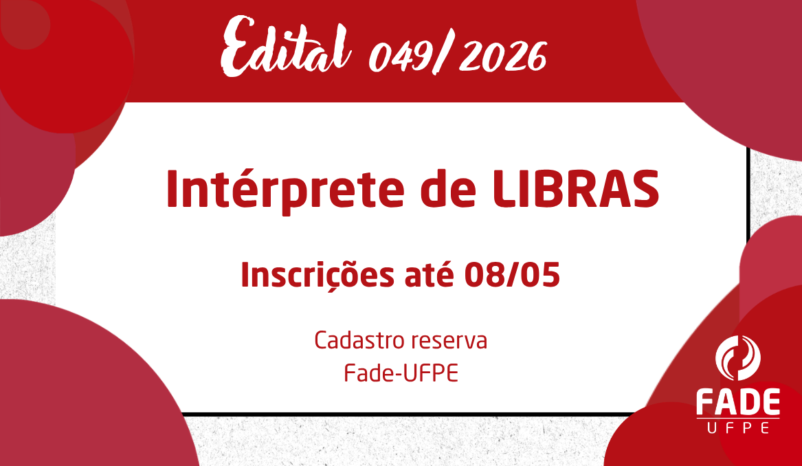 Intérprete de LIBRAS | Cadastro Reserva | Edital 049/2026 | Fade-UFPE