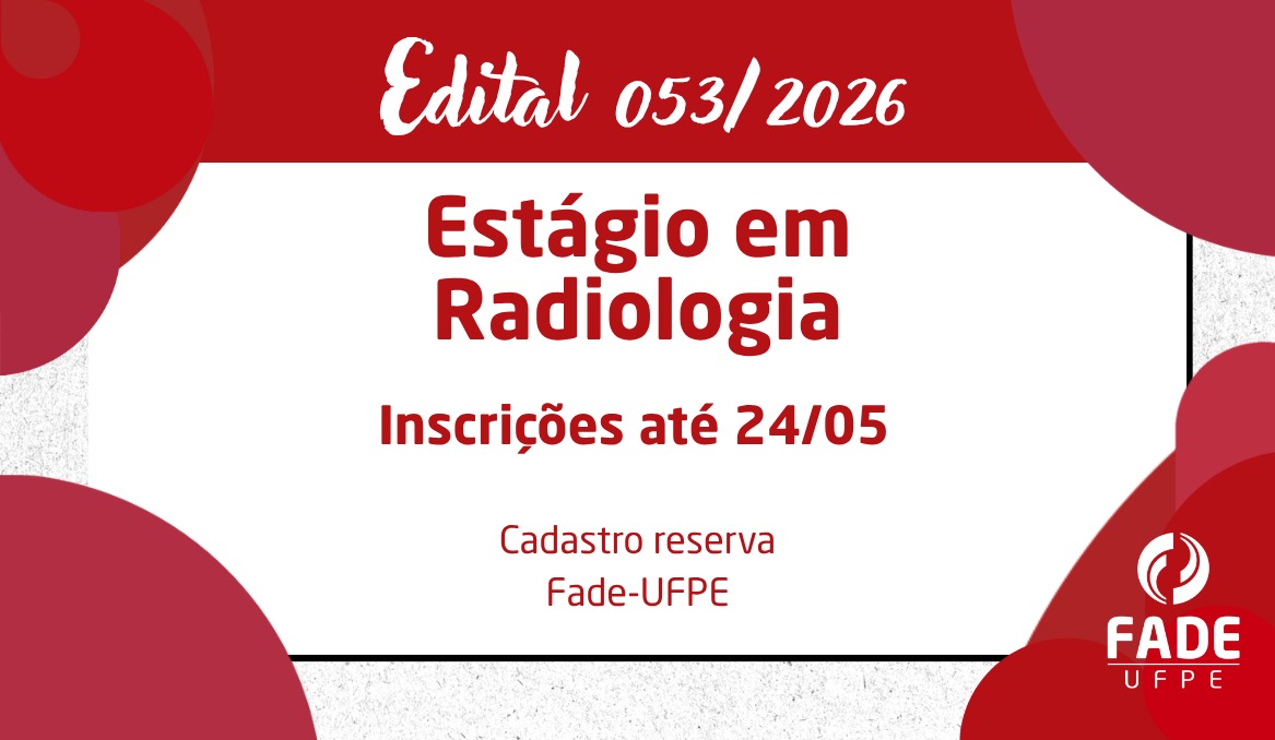Estágio em Radiologia | Cadastro Reserva | Edital 053/2026 | Fade-UFPE