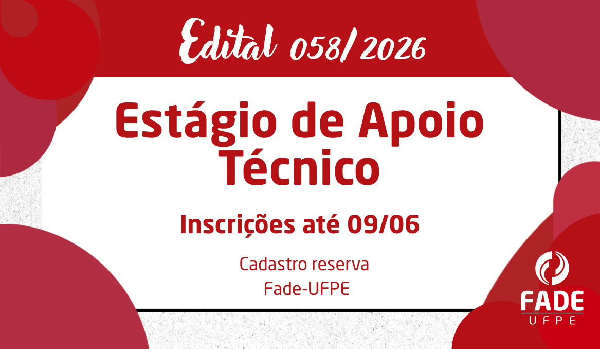 Estágio de Apoio Técnico | Cadastro Reserva | Edital 058/2026 | Fade-UFPE