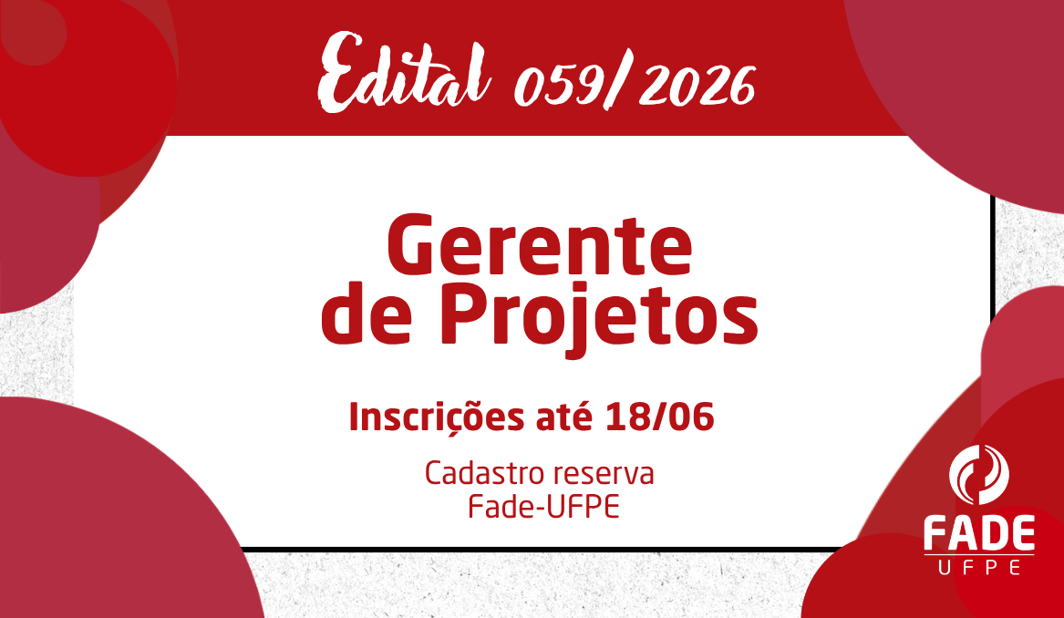 Gerente de Projetos | Cadastro Reserva | Edital 059/2026 | Fade-UFPE
