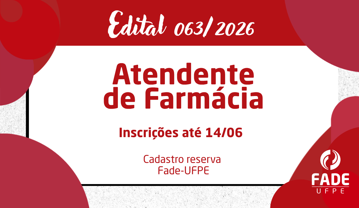 Atendente de Farmácia | Cadastro Reserva | Edital 063/2026 | Fade-UFPE