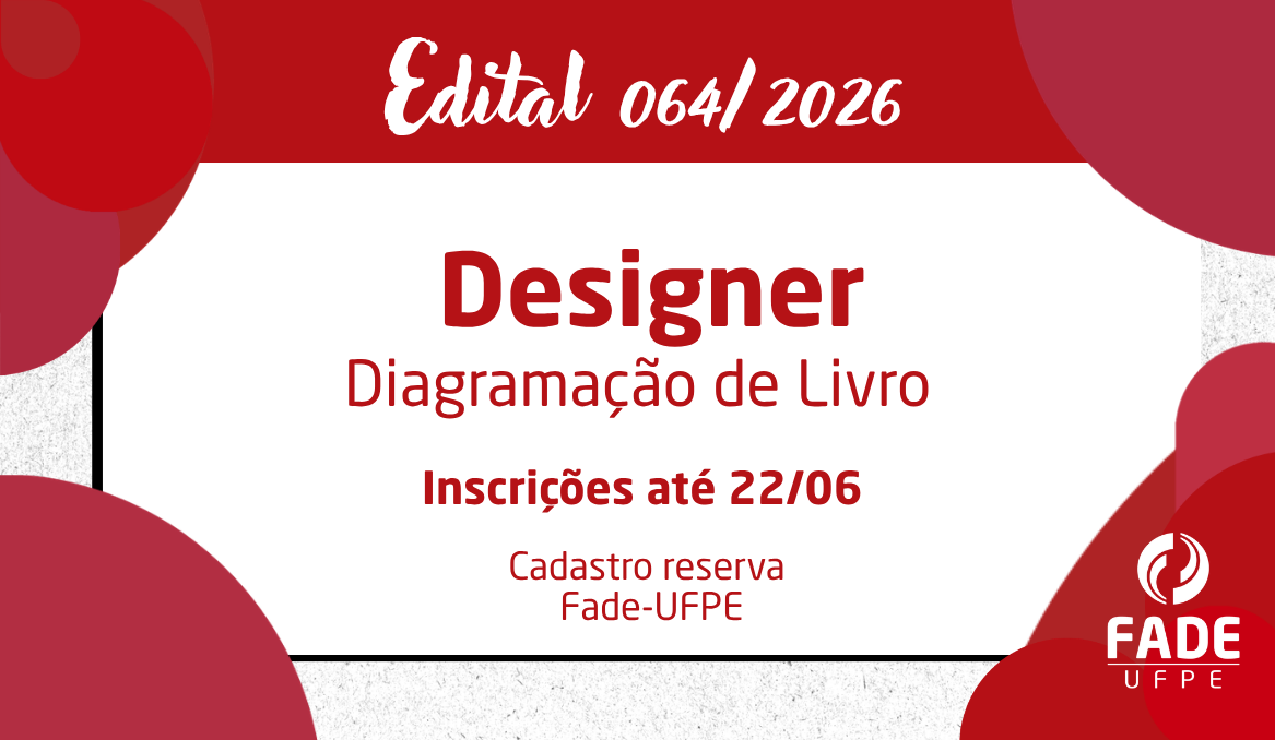 Designer de Diagramação de Livro | Cadastro Reserva | Edital 064/2026 | Fade-UFPE