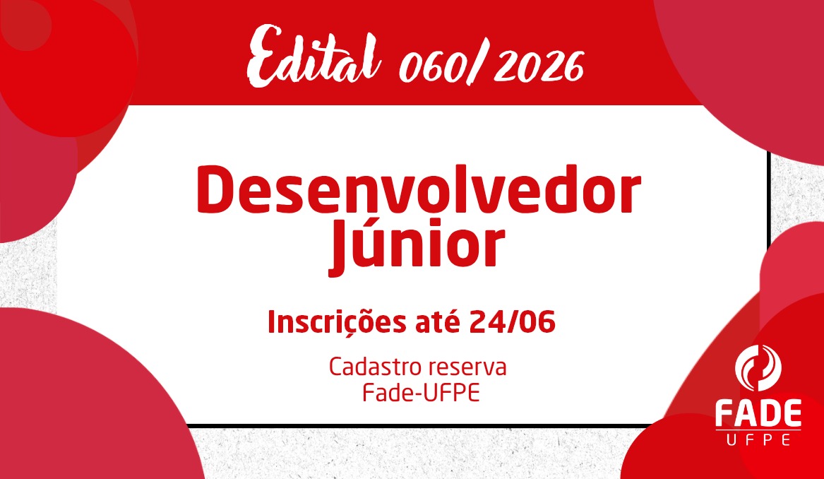 Desenvolvedor Júnior | Cadastro Reserva | Edital 060/2026 | Fade-UFPE