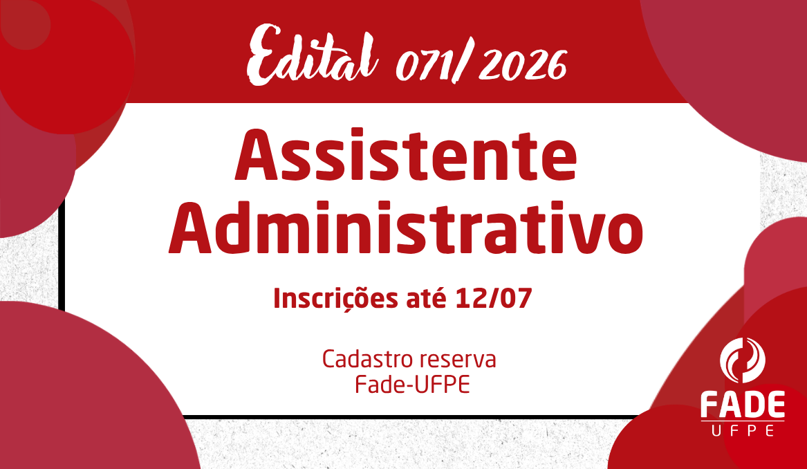 Assistente Administrativo | Cadastro Reserva | Edital 071/2026 | Fade-UFPE