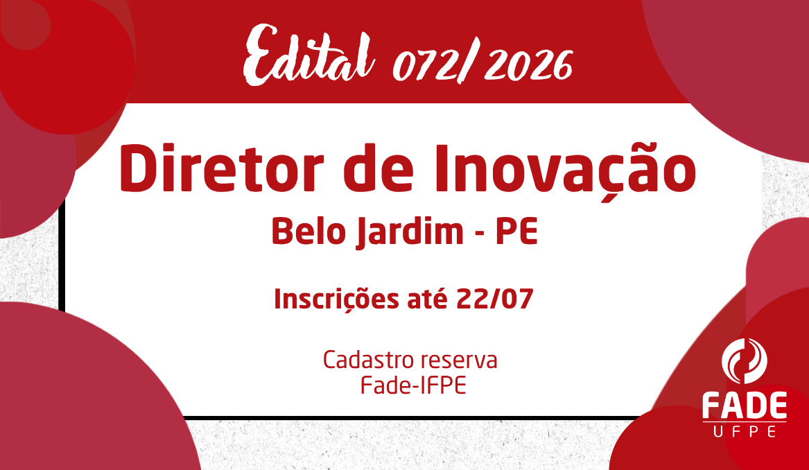 Diretor de Inovação – Belo Jardim-PE| Cadastro Reserva | Edital 072/2026 | Fade-UFPE – IFPE