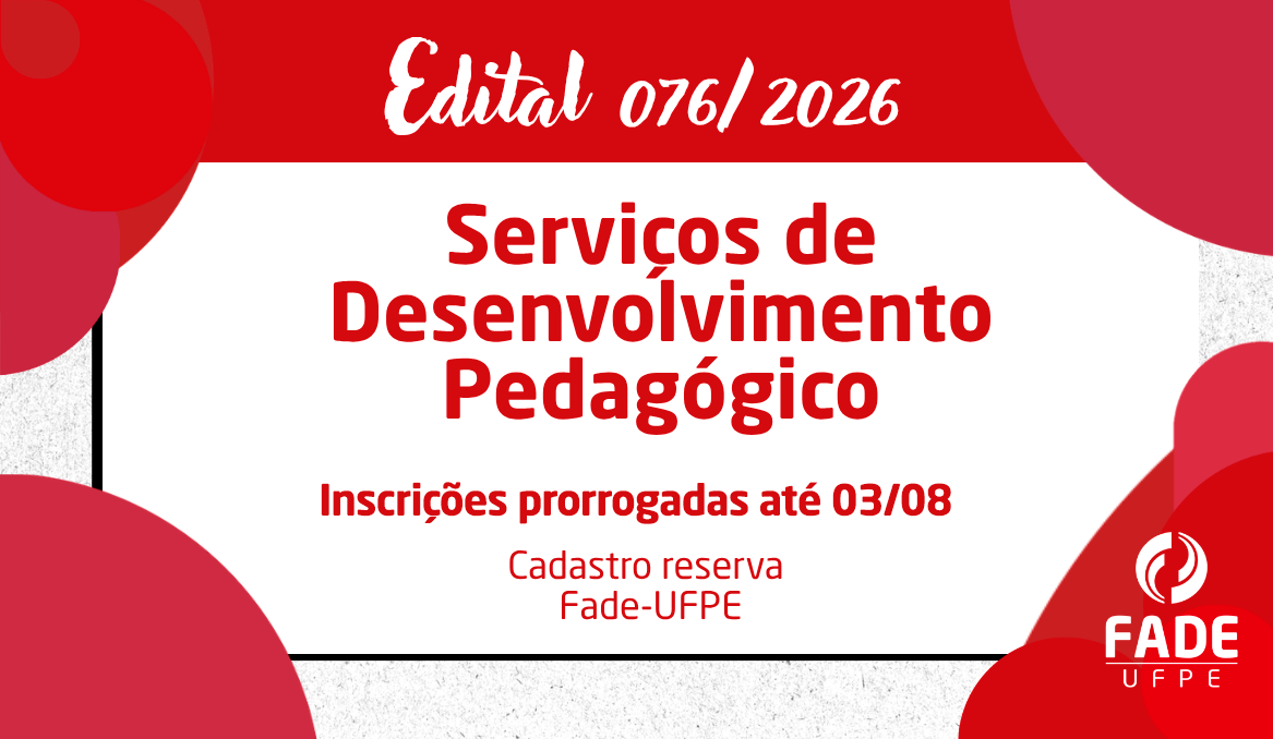 Serviços de Desenvolvimento Pedagógico | Cadastro Reserva | Edital 076/2026 | Fade-UFPE