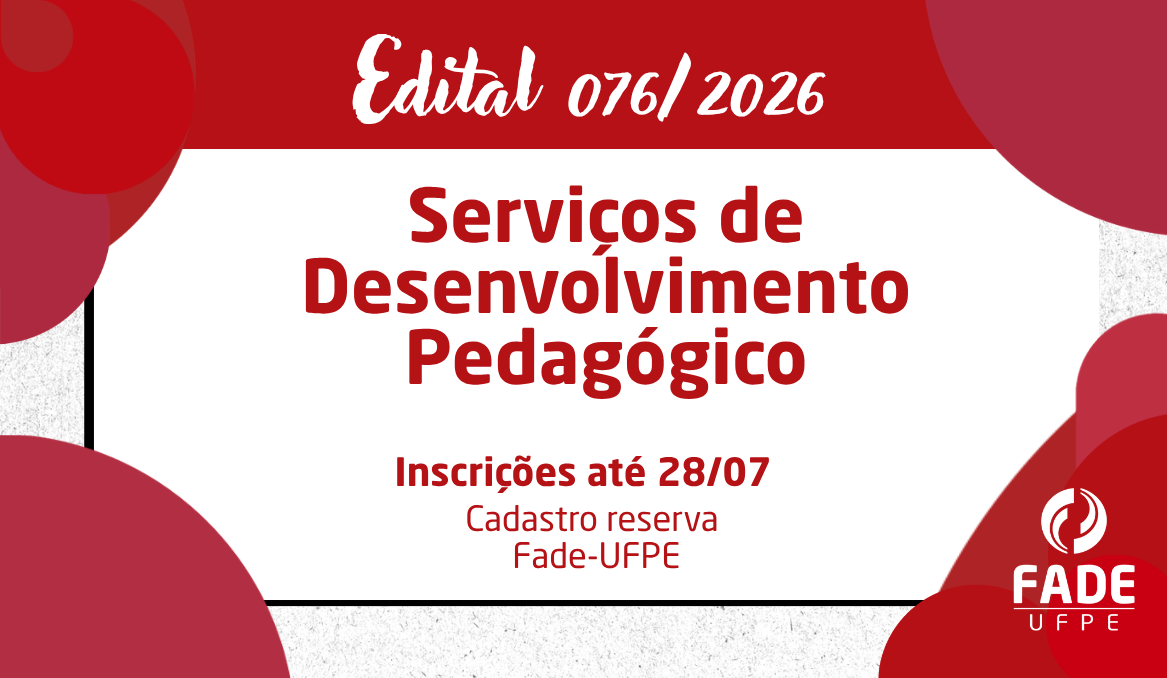 Serviços de Desenvolvimento Pedagógico | Cadastro Reserva | Edital 076/2026 | Fade-UFPE