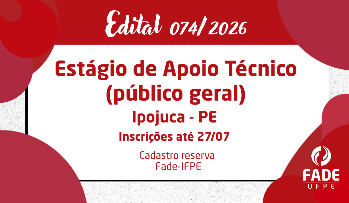 Estágio de Apoio Técnico (público geral) | Cadastro Reserva | Edital 074/2026 | Fade – IFPE