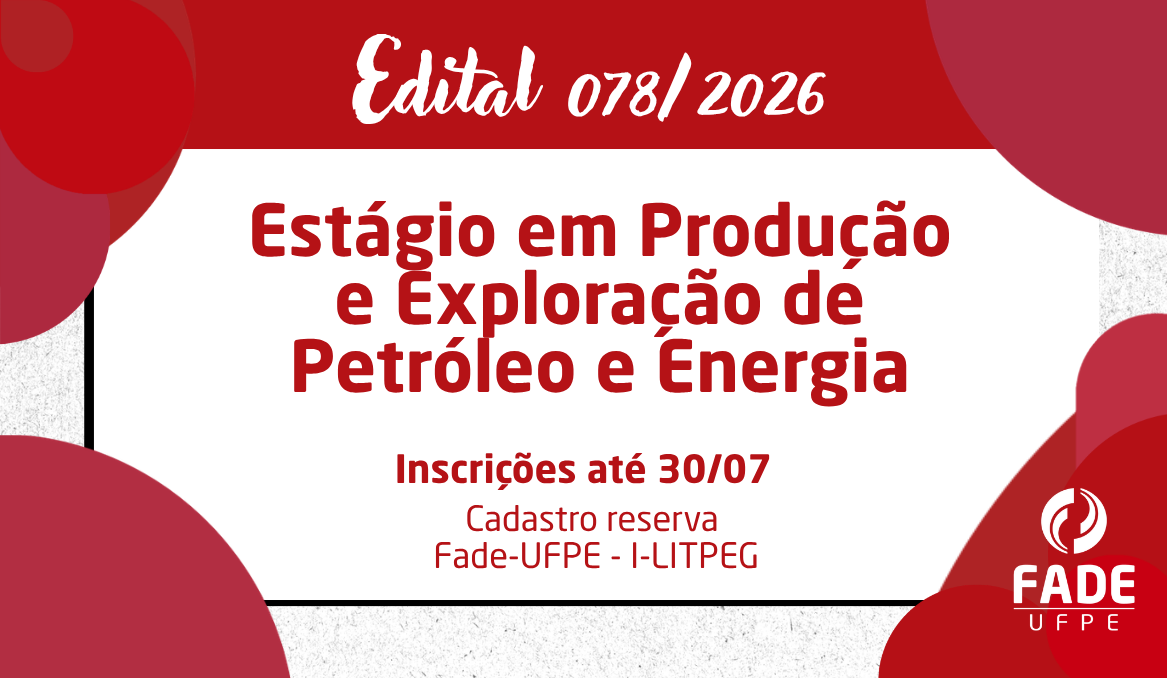 Estágio em Produção e Exploração de Petróleo e Energia | Cadastro Reserva | Edital 078/2026 | Fade-UFPE – I-LITPEG