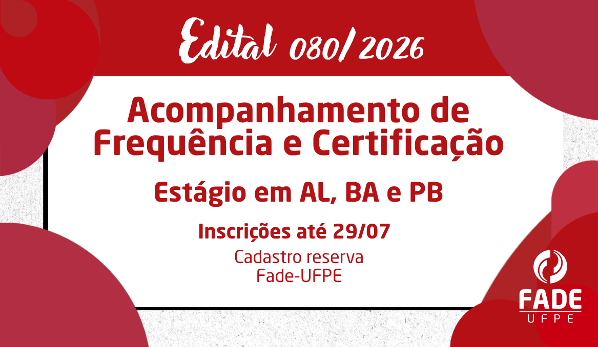 Acompanhamento de Frequência e Certificação – AL, BA, e PB | Cadastro Reserva de Estágio | Edital 080/2026 | Fade-UFPE