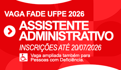 Assistente Administrativo | Vaga Fade-UFPE 2026