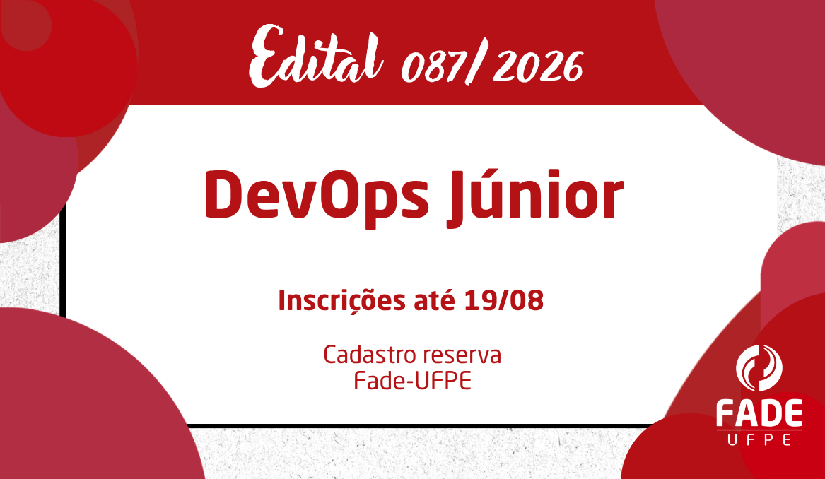 DevOps Júnior | Cadastro Reserva | Edital 087/2026 | Fade-UFPE