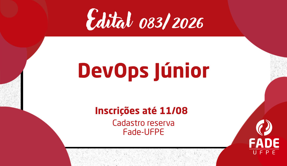 DevOps Júnior | Cadastro Reserva | Edital 083/2026 | Fade-UFPE