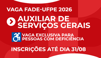 Auxiliar de Serviços Gerais | Vaga para Pessoas com Deficiência | Vaga Fade-UFPE 2026