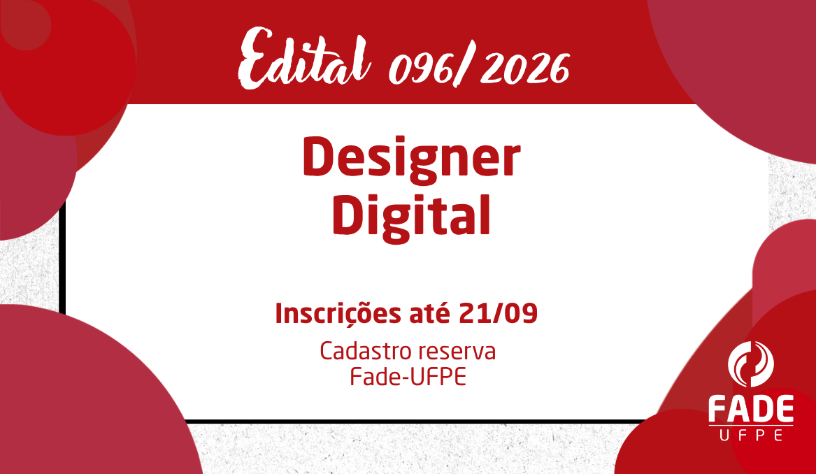Designer Digital | Cadastro Reserva | Edital 096/2026 | Fade-UFPE