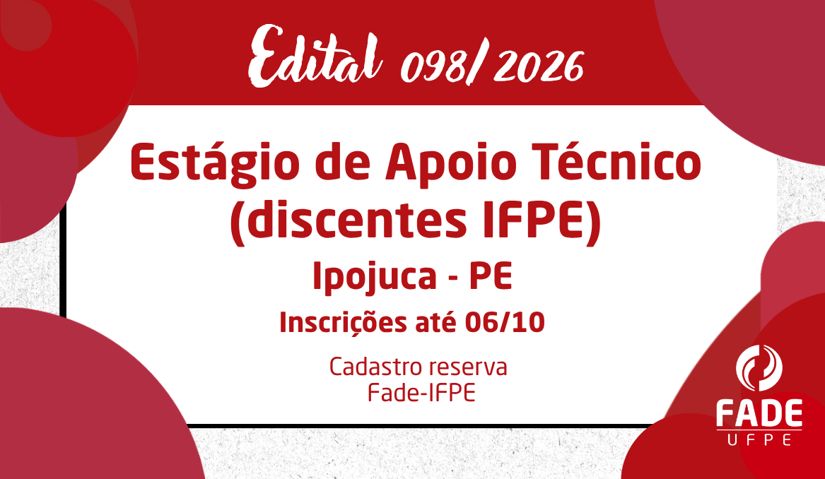 Estágio de Apoio Técnico (discentes IFPE) | Cadastro Reserva | Edital 098/2026 | Fade – IFPE