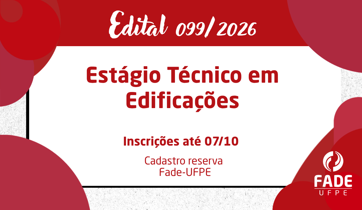 Estágio Técnico em Edificações | Cadastro Reserva | Edital 099/2026 | Fade – UFPE