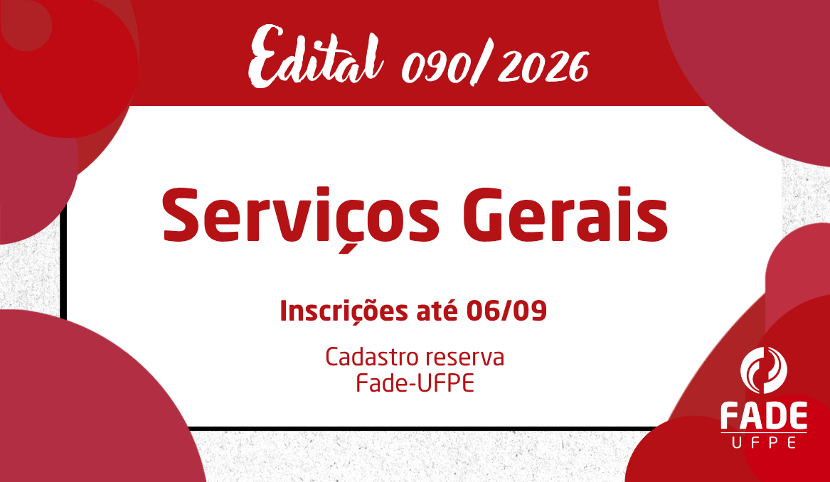 Serviços Gerais | Cadastro Reserva | Edital 090/2026 | Fade-UFPE