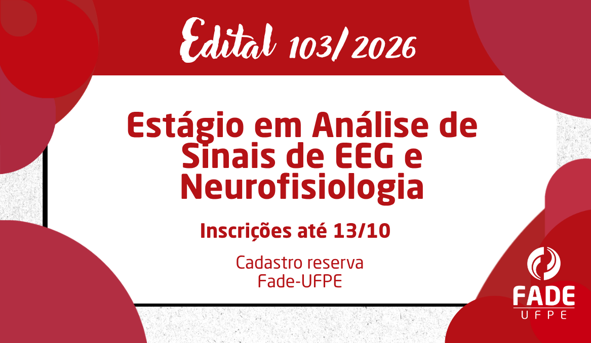 Estágio em Análise de Sinais de EEG e Neurofisiologia | Cadastro Reserva | Edital 103/2026 | Fade-UFPE