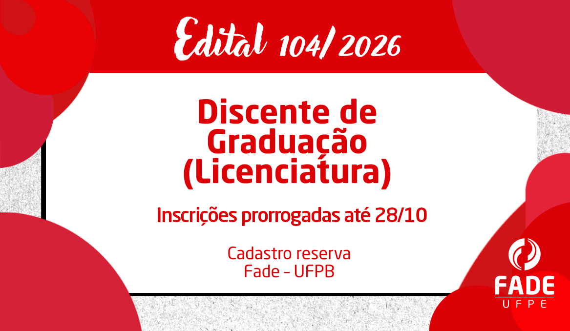 Discente de Graduação (Licenciatura) | Cadastro Reserva | Edital 104/2026 | Fade – UFPB