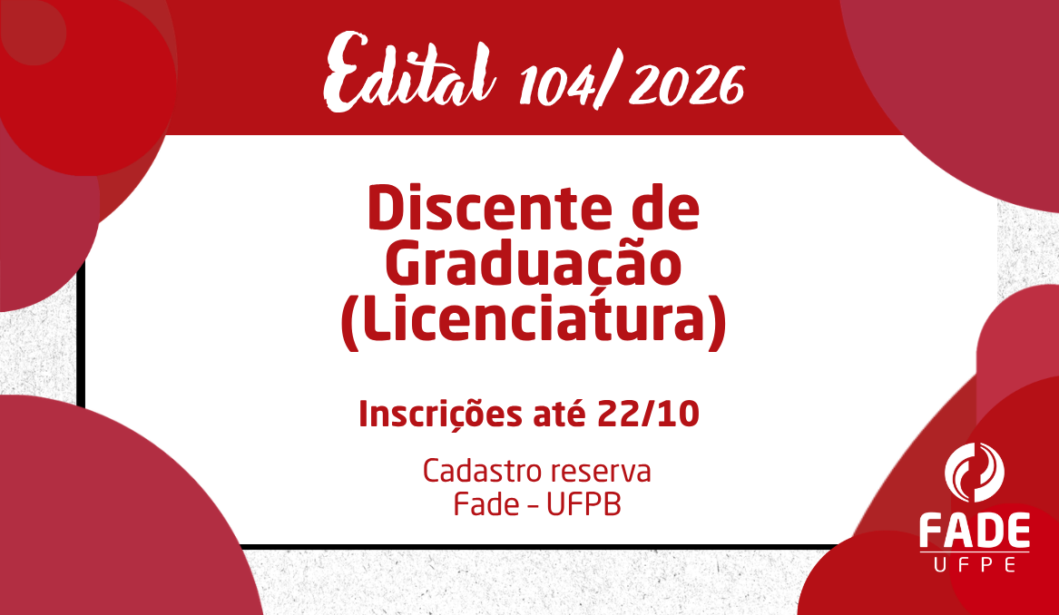 Discente de Graduação (Licenciatura) | Cadastro Reserva | Edital 104/2026 | Fade – UFPB