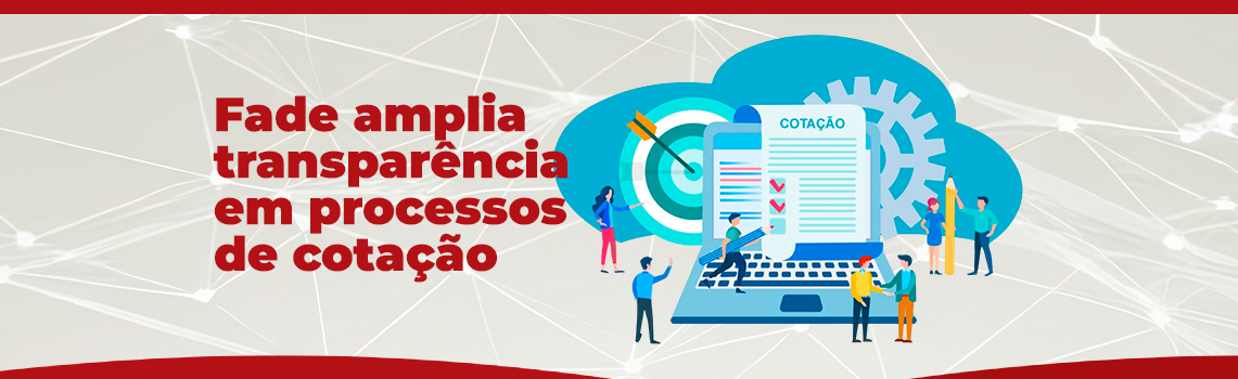 Fade amplia transparência em processos de cotação