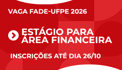 Estágio para Área Financeira | Vaga Fade-UFPE 2026