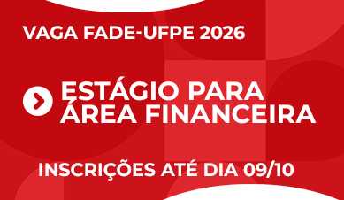Estágio para Área Financeira | Vaga Fade-UFPE 2026