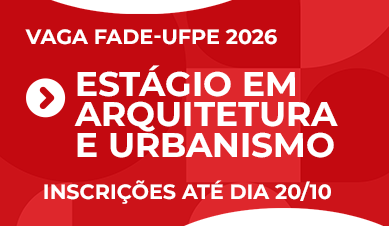 Estágio em Arquitetura e Urbanismo | Vaga Fade-UFPE 2026
