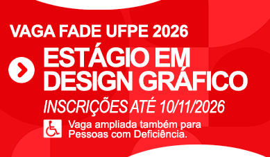 Estágio em Design Gráfico e Criação Visual | Vaga Fade-UFPE 2026